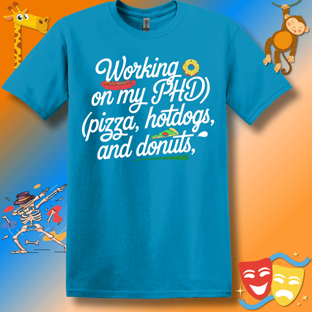 Funny PhD Motivational Foodie T-Shirt