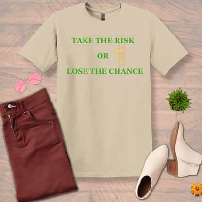 Inspire and Motivate, Uplifting T-shirt with quote: "Take The Risk Or Lose The Chance"