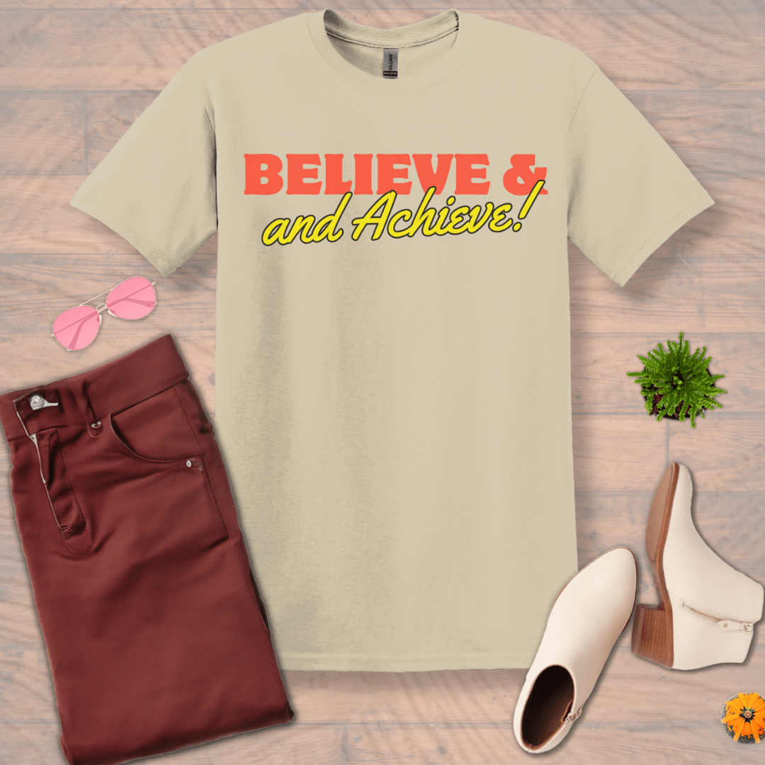 Inspire and Motivate, Uplifting T-shirt with quote "Believe and Achieve"