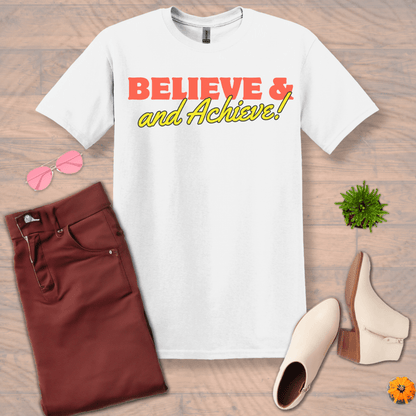 Inspire and Motivate, Uplifting T-shirt with quote "Believe and Achieve"