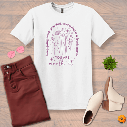 Inspire and Motivate, Uplifting T-shirt with quote: "Keep Going. Keep Growing. Every Day is a Fresh Start. You're Worth It "