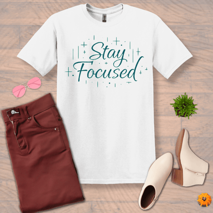 Inspire and Motivate, Uplifting T-shirt with quote: "Stay Focused"