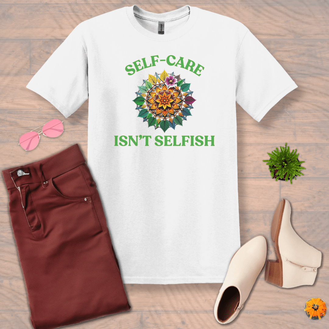 Inspire and Motivate, Uplifting T-shirt with quote: "Self-Care, Isn't Selfish"