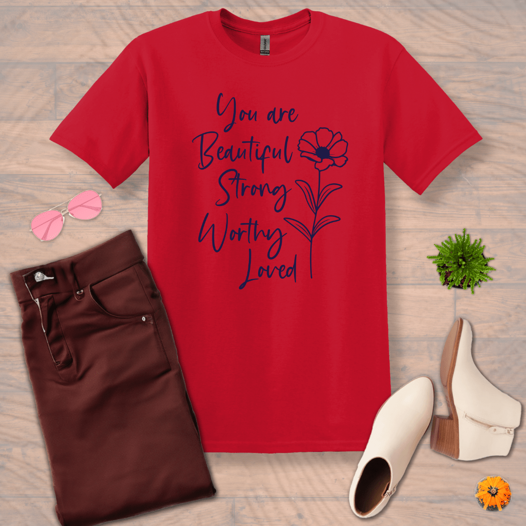 Inspire and Motivate, Uplifting T-shirt with quote: "You Are Beautiful, Strong, Worthy, Loved"