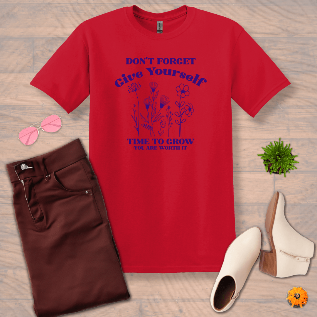 Inspire and Motivate, Uplifting T-shirt with quote: "Don't Forget Give Yourself Time to Grow, You're Worth It"