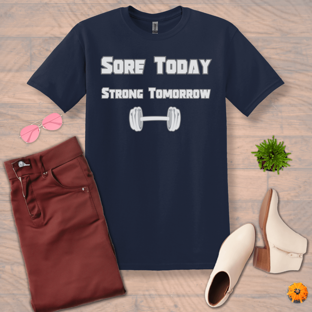 Inspire and Motivate, Uplifting Funny T-shirt with quote: "Sore Today, Strong Tomorrow"