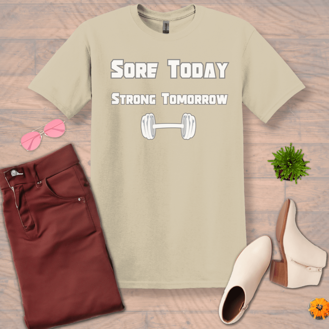 Inspire and Motivate, Uplifting Funny T-shirt with quote: "Sore Today, Strong Tomorrow"