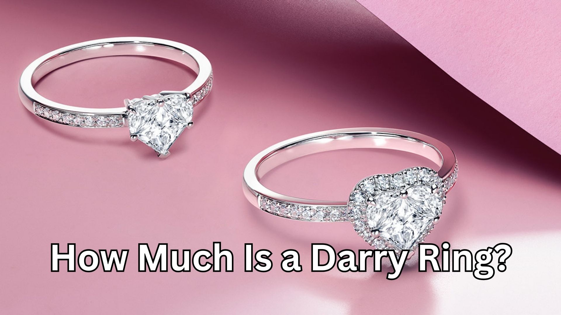 How Much Is a Darry Ring? A Stunning Symbol of True Love