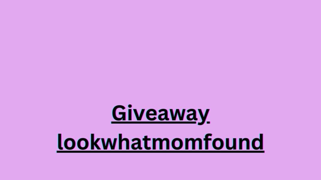 Incredible Giveaway LookWhatMomFound That Everyone Is Talking About