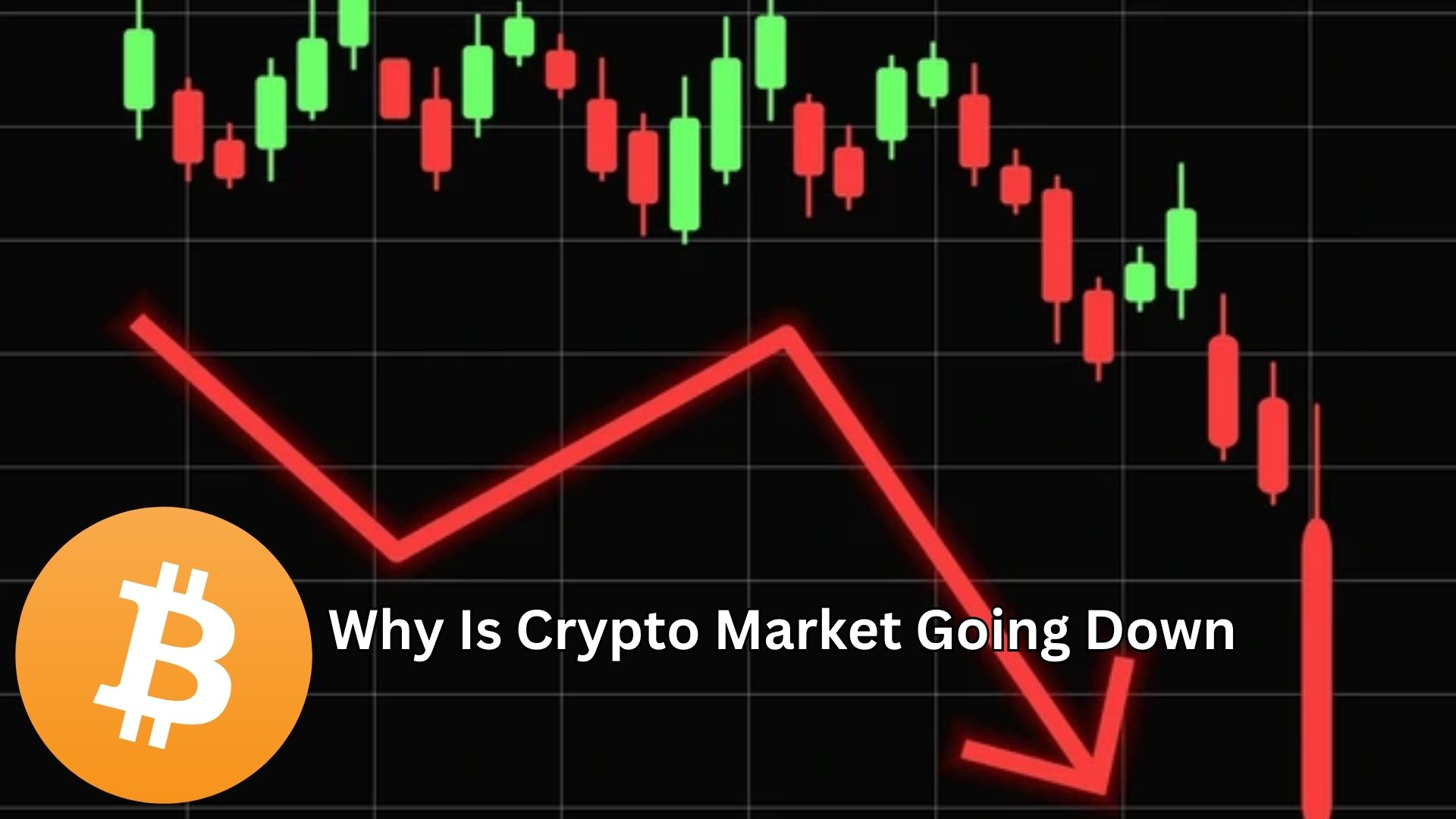 Why Is Crypto Market Going Down? Unveiling the Real Reasons Behind the Decline